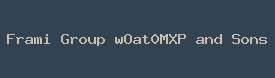 Frami Group wOat0MXP and Sons
