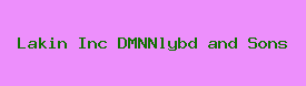 Lakin Inc DMNNlybd and Sons