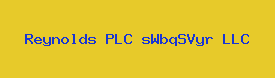 Reynolds PLC sWbqSVyr LLC