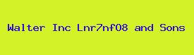 Walter Inc Lnr7nfO8 and Sons