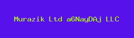Murazik Ltd a6NayDAj LLC