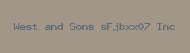 West and Sons sFjbxx07 Inc